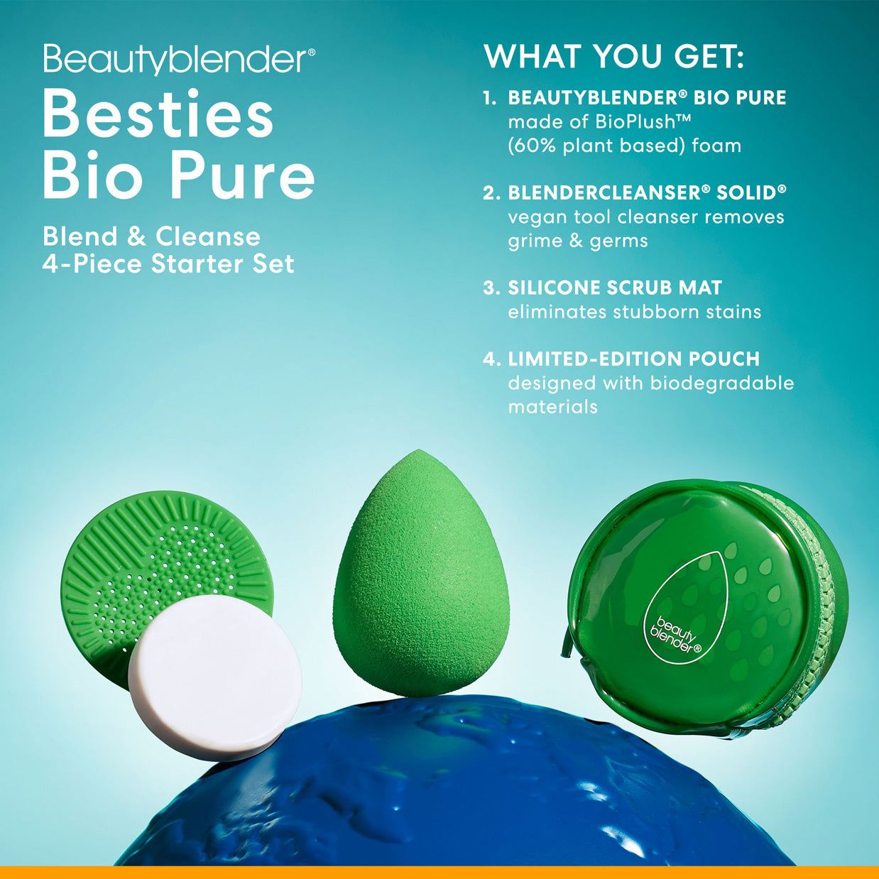 Beautyblender®. Besties Bio Pure. Blend & Cleanse 4-Piece Starter Set. WHAT YOU GET: 1) BEAUTYBLENDER® BIO PURE made of BioPlush™ (60% plant based) foam. 2) BLENDERCLEANSER® SOLID® vegan tool cleanser removes grime & germs. 3) SILICONE SCRUB MAT eliminates stubborn stains. 4) LIMITED-EDITION POUCH designed with biodegradable materials.