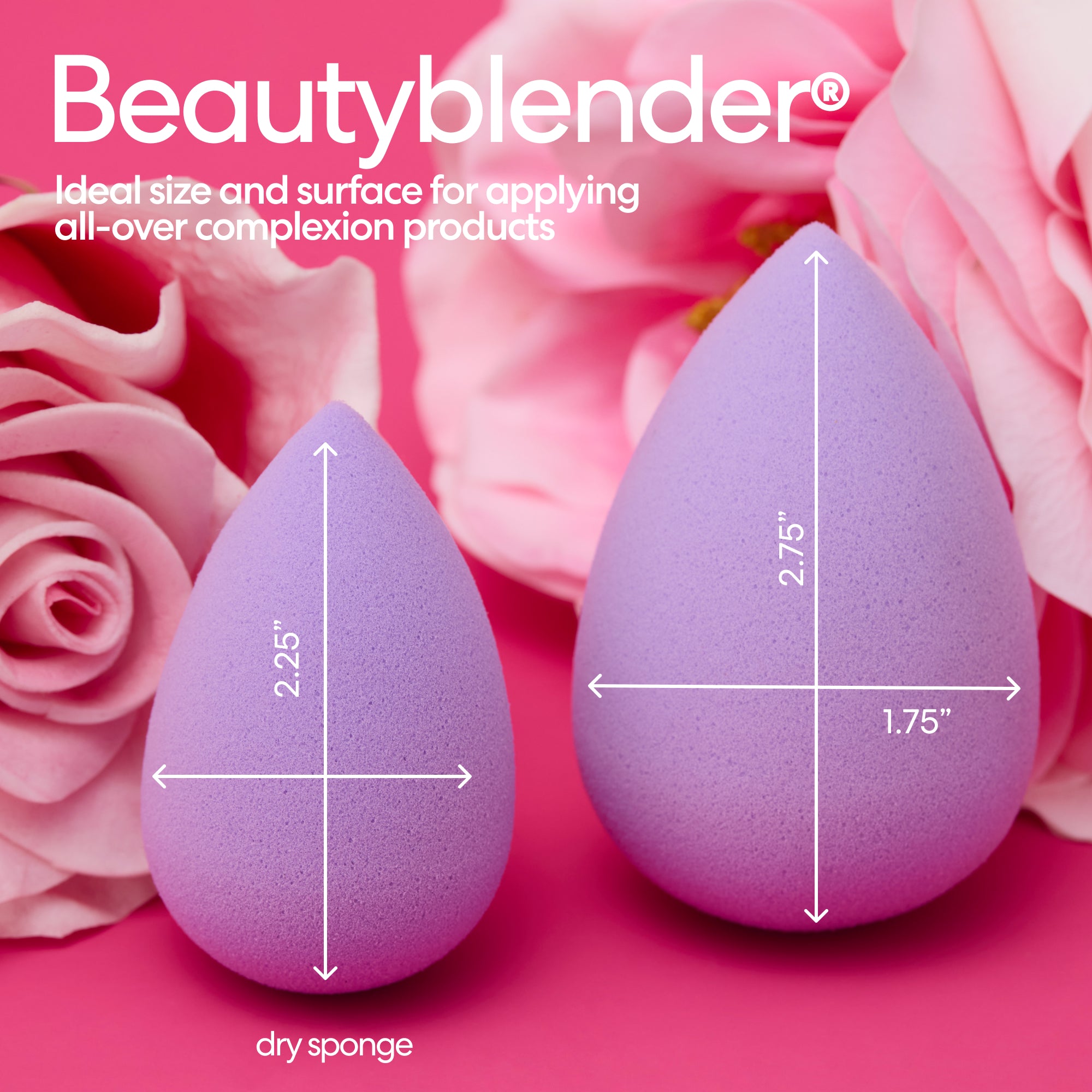 Beautyblender®. Ideal size and surface for applying all-over complexion products. Dry Sponge: 2.25" 2.75" x 1.75"