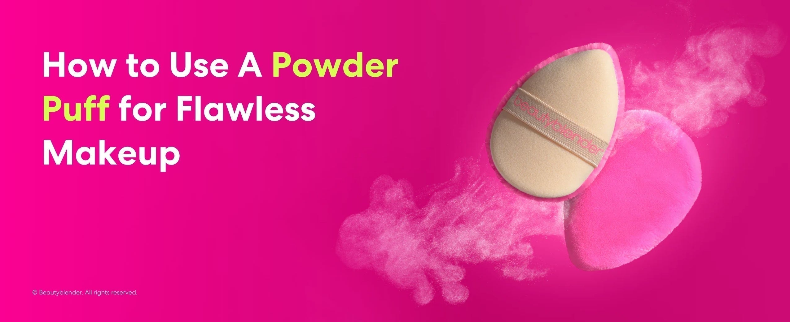 How to Use A Powder Puff for Flawless Makeup